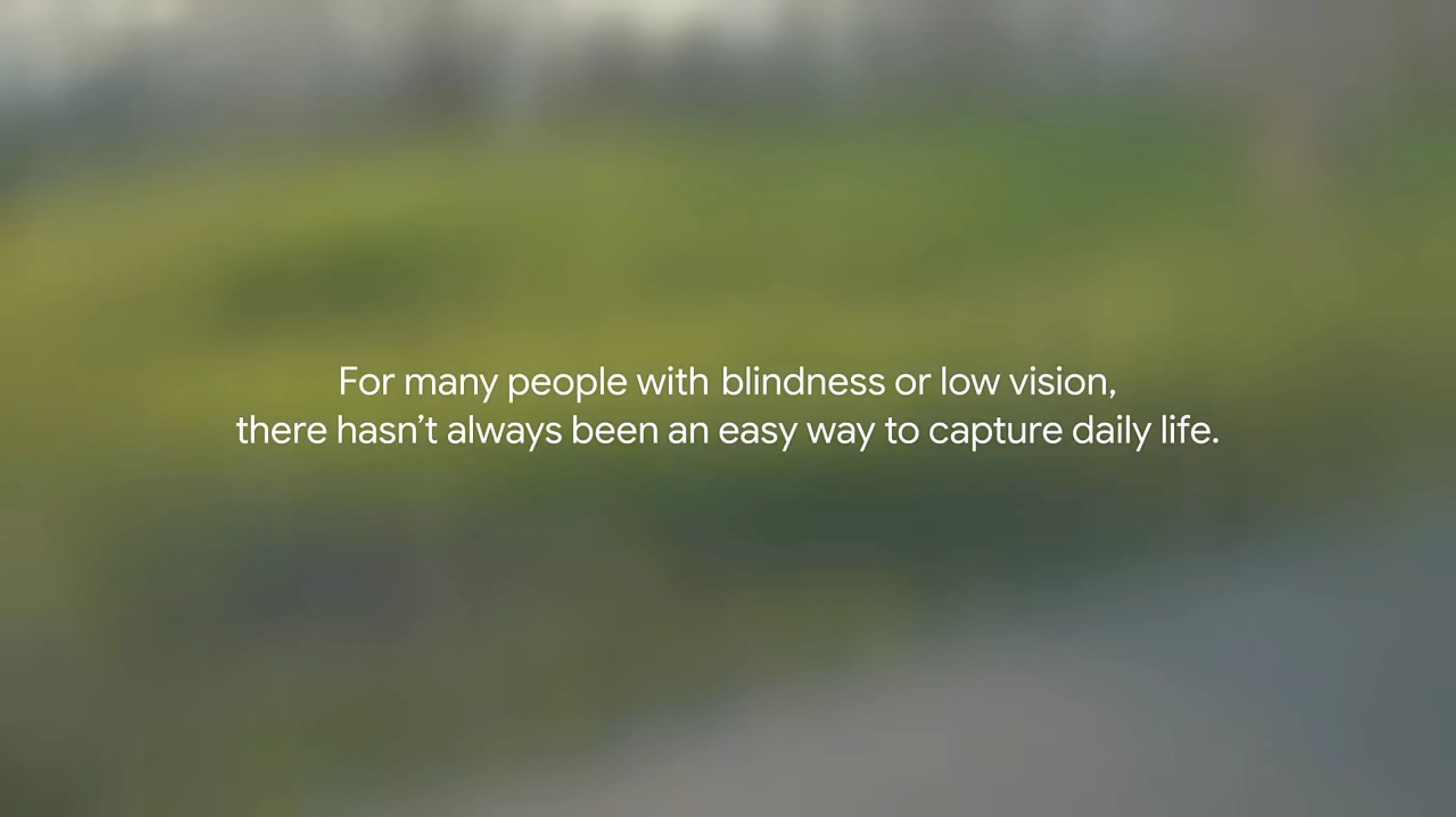 The bottom image has a blurred green and gray background with white text: "For many people with blindness or low vision, there hasn't always been an easy way to capture daily life."